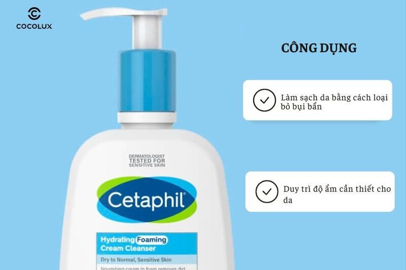 Các công dụng chính của Sữa Rửa Mặt Cetaphil Hydrating Foaming Cream Cleanser