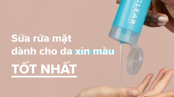 Các loại sữa rửa mặt cho da xỉn màu