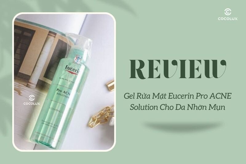 Gel rửa mặt Eucerin Pro ACNE Solution kiểm soát nhờn mụn hiệu quả