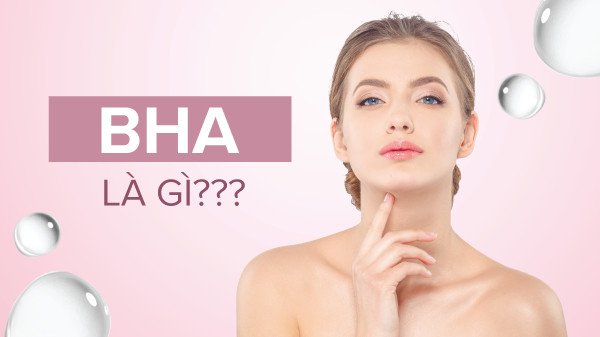 Giải thích BHA là gì và cơ chế tác động lên da