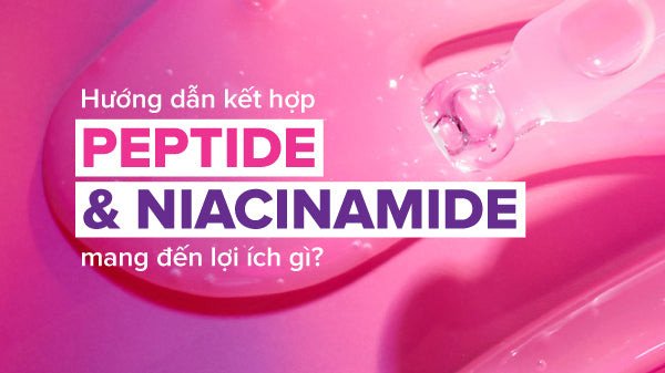 Lợi ích khi kết hợp Peptide và Niacinamide củng cố hàng rào da