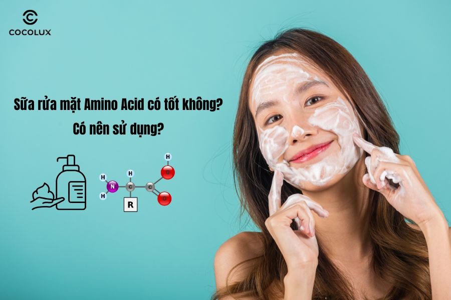 Lợi ích sữa rửa mặt Amino Acid cho da