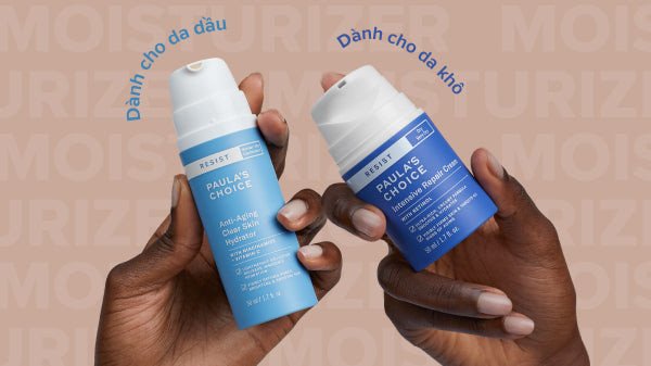 Lựa chọn kem dưỡng ẩm phù hợp