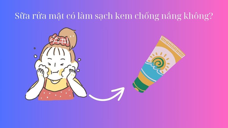 Quy trình tẩy trang làm sạch kem chống nắng hiệu quả