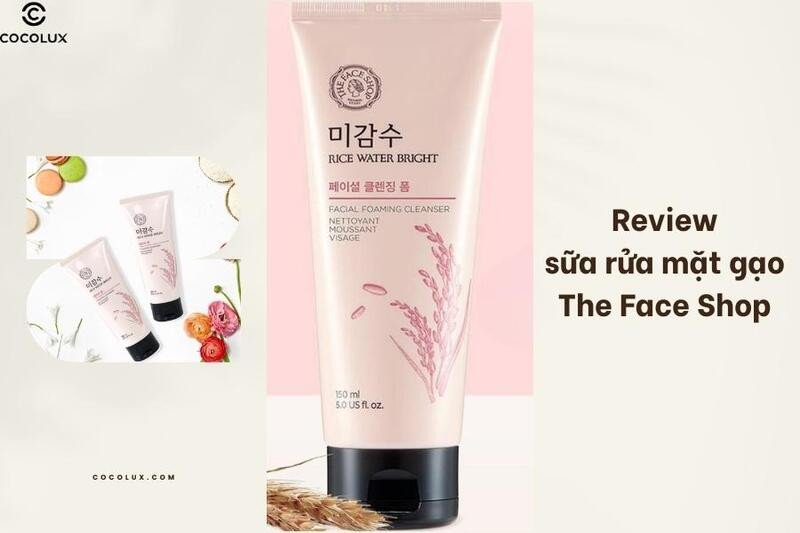Sữa rửa mặt gạo The Face Shop Rice Water Bright Facial Foaming Cleanser
