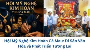 hoi-my-nghe-kim-hoan-ca-mau