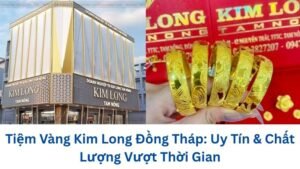 tiem-vang-kim-long-dong-thap